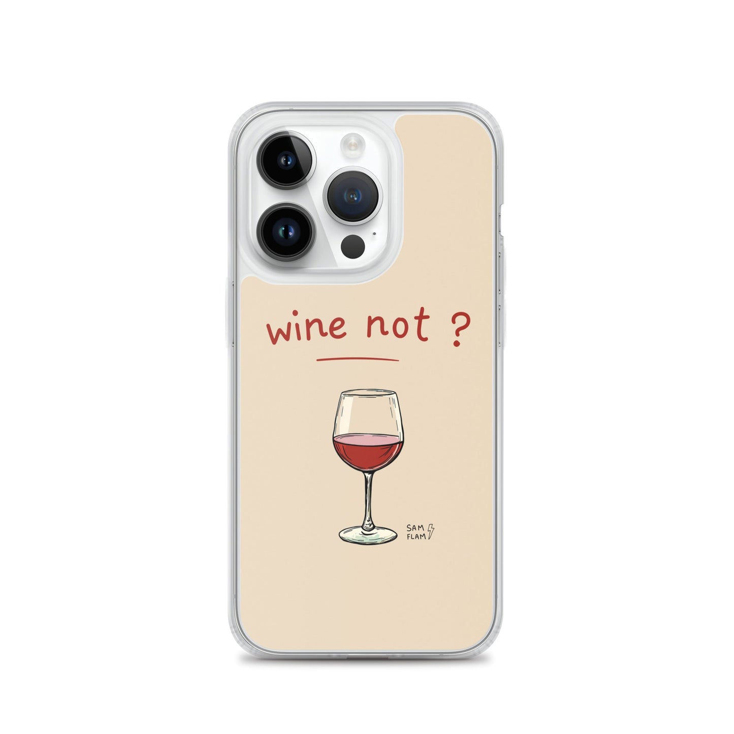 Clear Case for iPhone® "Wine not" - Sam Flam