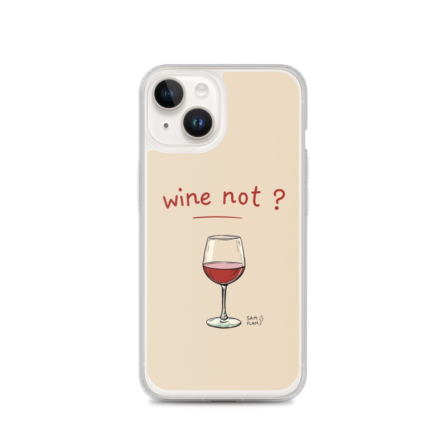 Clear Case for iPhone® "Wine not" - Sam Flam
