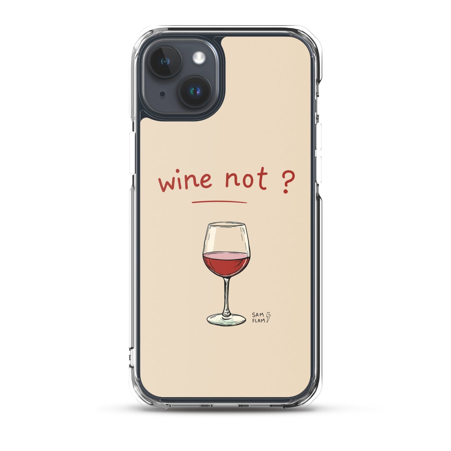 Clear Case for iPhone® "Wine not" - Sam Flam