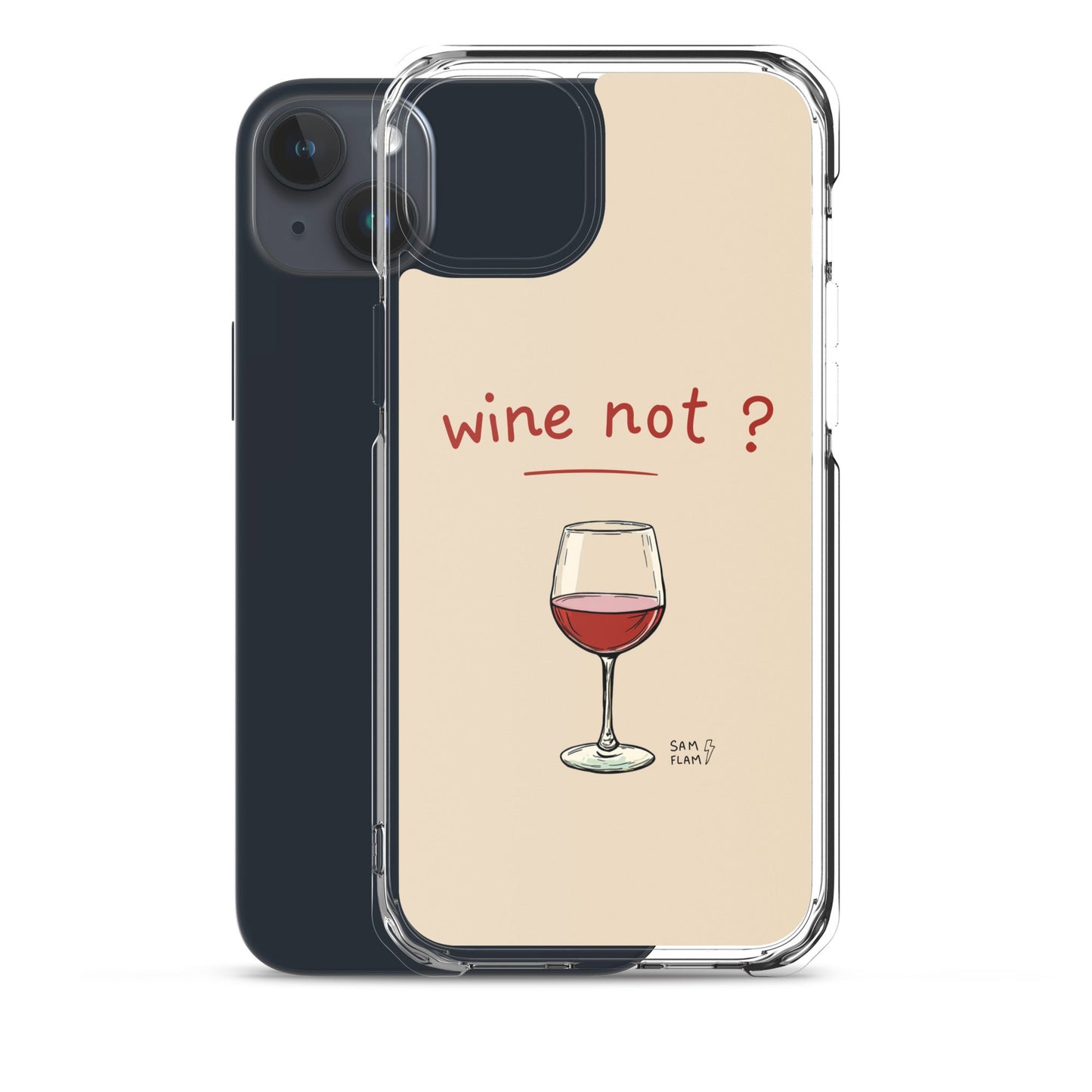 Clear Case for iPhone® "Wine not" - Sam Flam