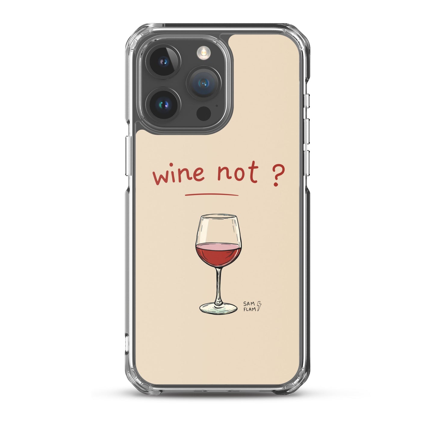 Clear Case for iPhone® "Wine not" - Sam Flam