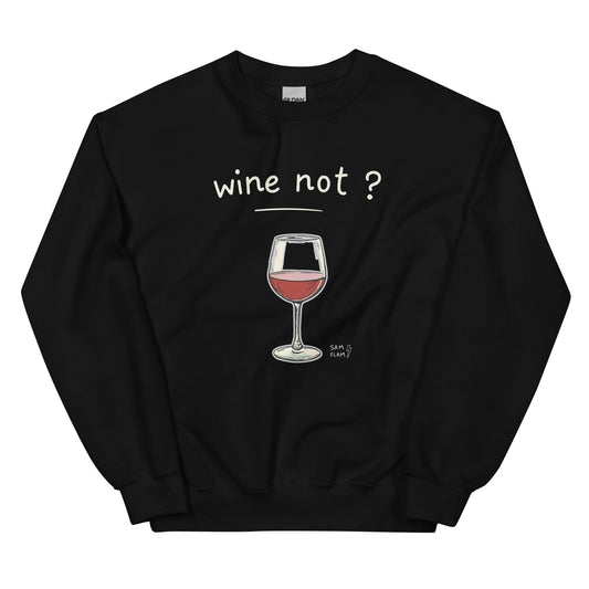 Unisex Sweatshirt "Wine not" - Sam Flam